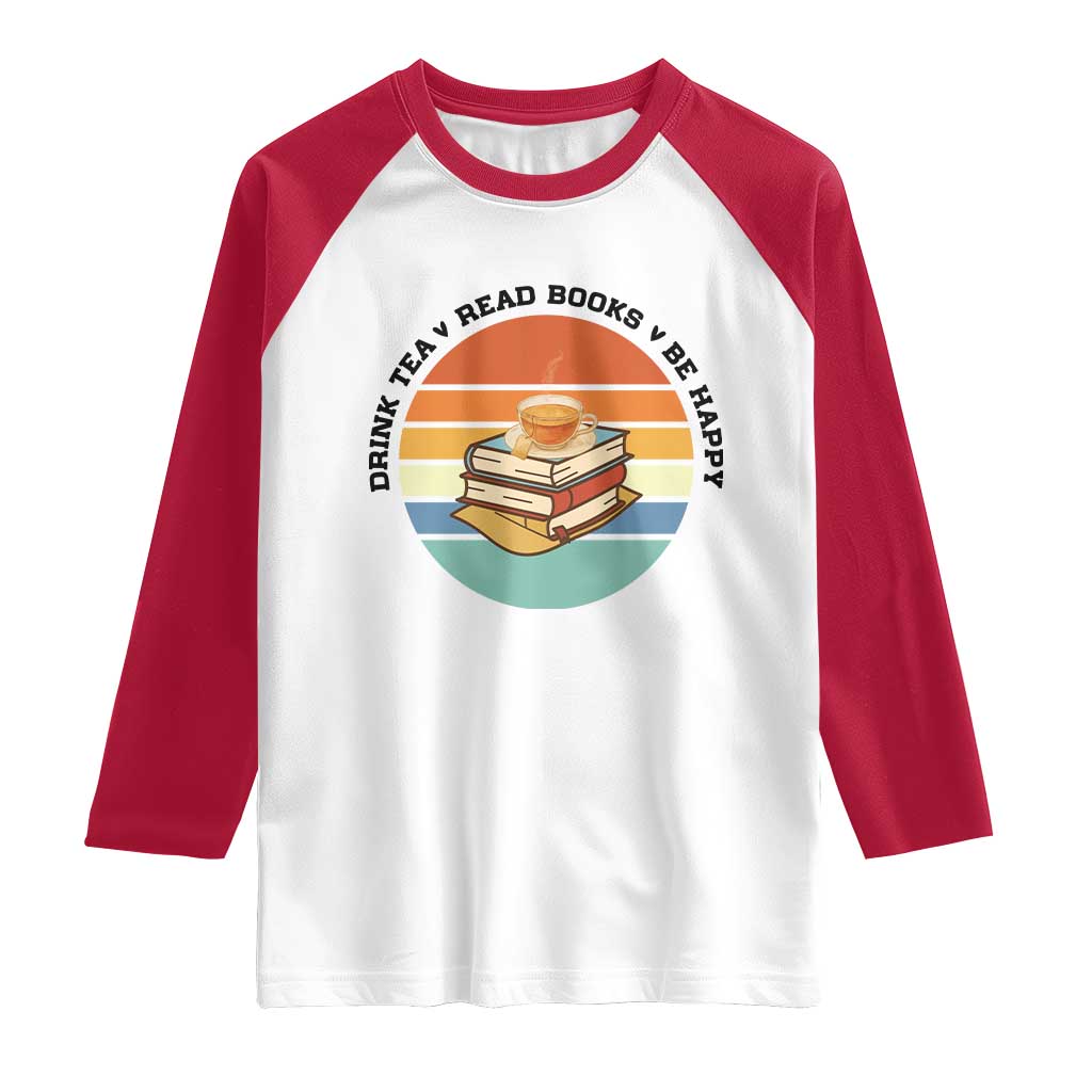 Drink Tea Read Books Be Happy Raglan Shirt Book Worm Tea Cup TS12 White Red Print Your Wear