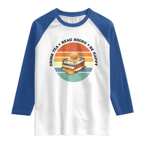 Drink Tea Read Books Be Happy Raglan Shirt Book Worm Tea Cup TS12 White Royal Print Your Wear