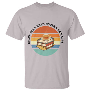 Drink Tea Read Books Be Happy T Shirt Book Worm Tea Cup TS12 Ice Gray Print Your Wear
