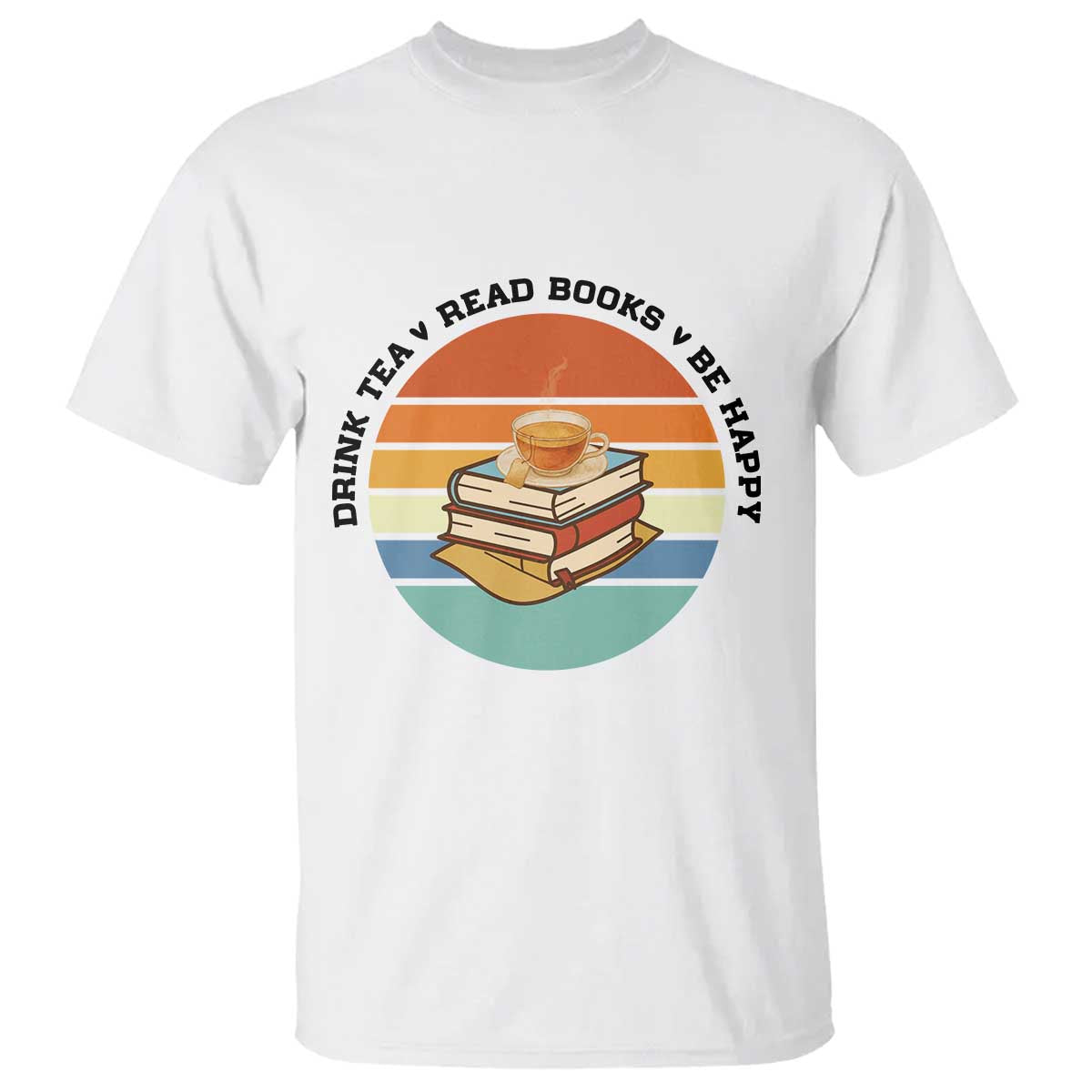 Drink Tea Read Books Be Happy T Shirt Book Worm Tea Cup TS12 White Print Your Wear