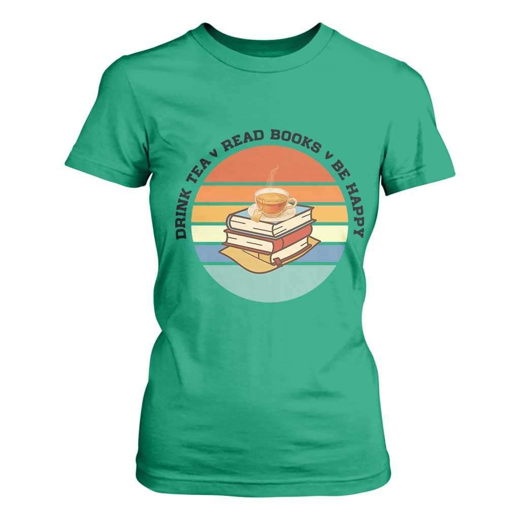 Drink Tea Read Books Be Happy T Shirt For Women Book Worm Tea Cup TS12 Irish Green Print Your Wear