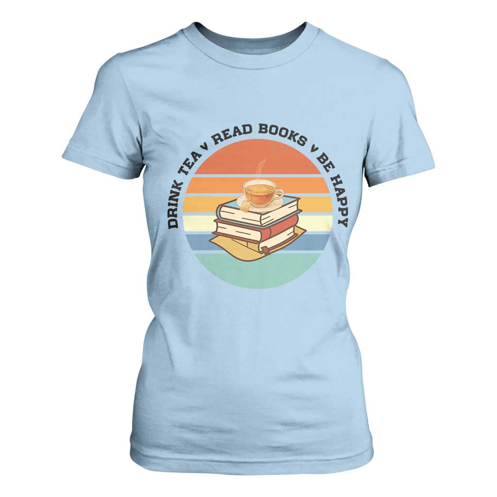 Drink Tea Read Books Be Happy T Shirt For Women Book Worm Tea Cup TS12 Light Blue Print Your Wear