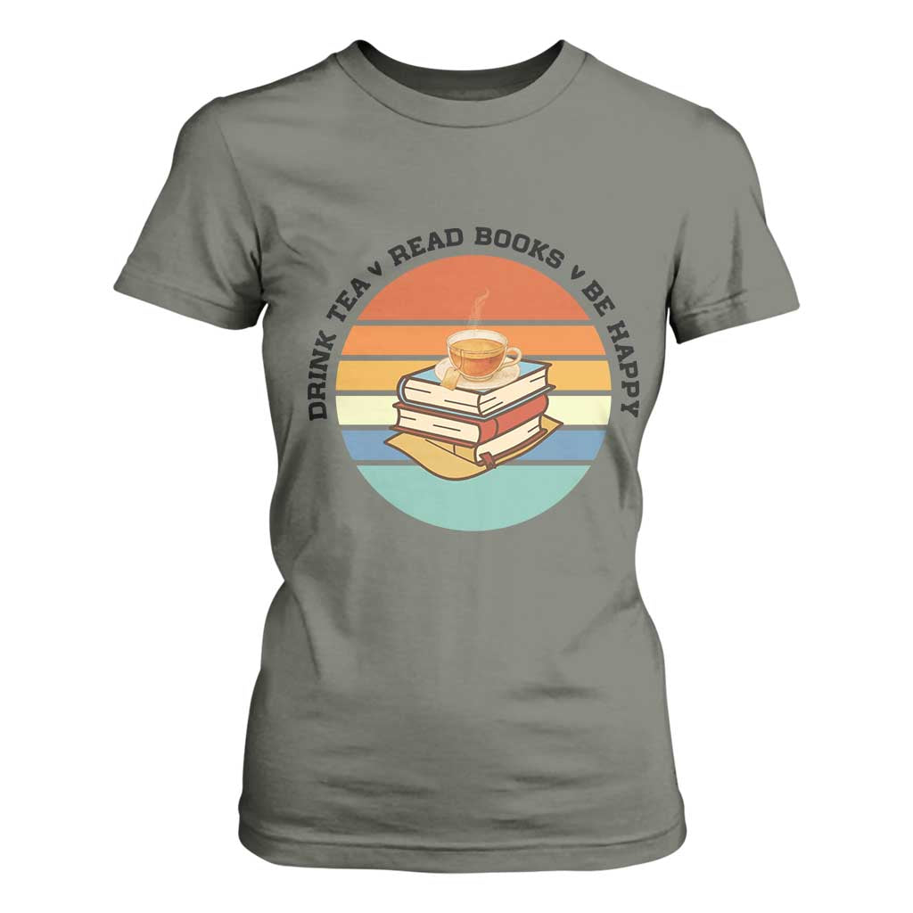 Drink Tea Read Books Be Happy T Shirt For Women Book Worm Tea Cup TS12 Military Green Print Your Wear