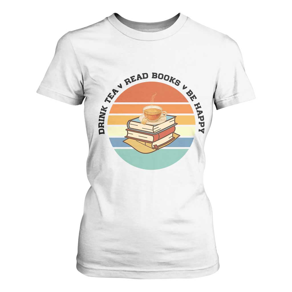 Drink Tea Read Books Be Happy T Shirt For Women Book Worm Tea Cup TS12 White Print Your Wear
