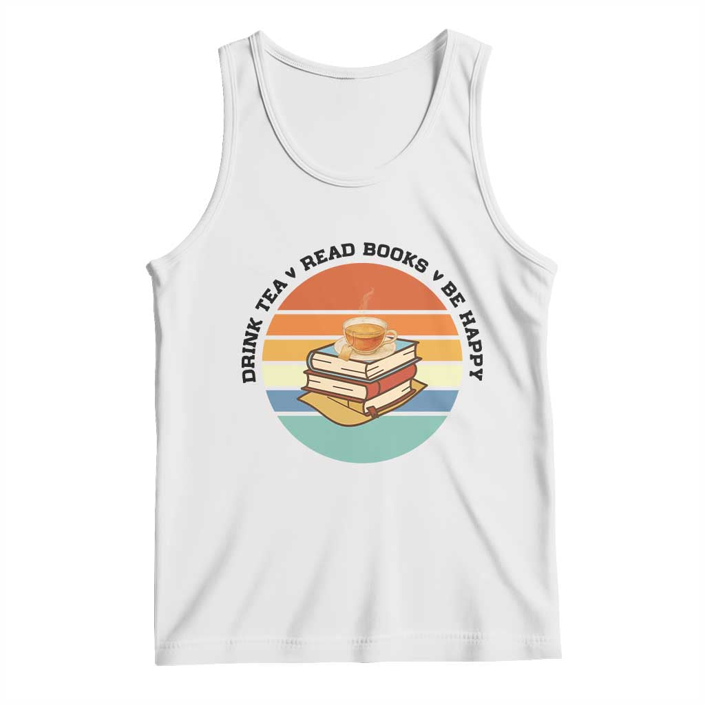 Drink Tea Read Books Be Happy Tank Top Book Worm Tea Cup TS12 White Print Your Wear