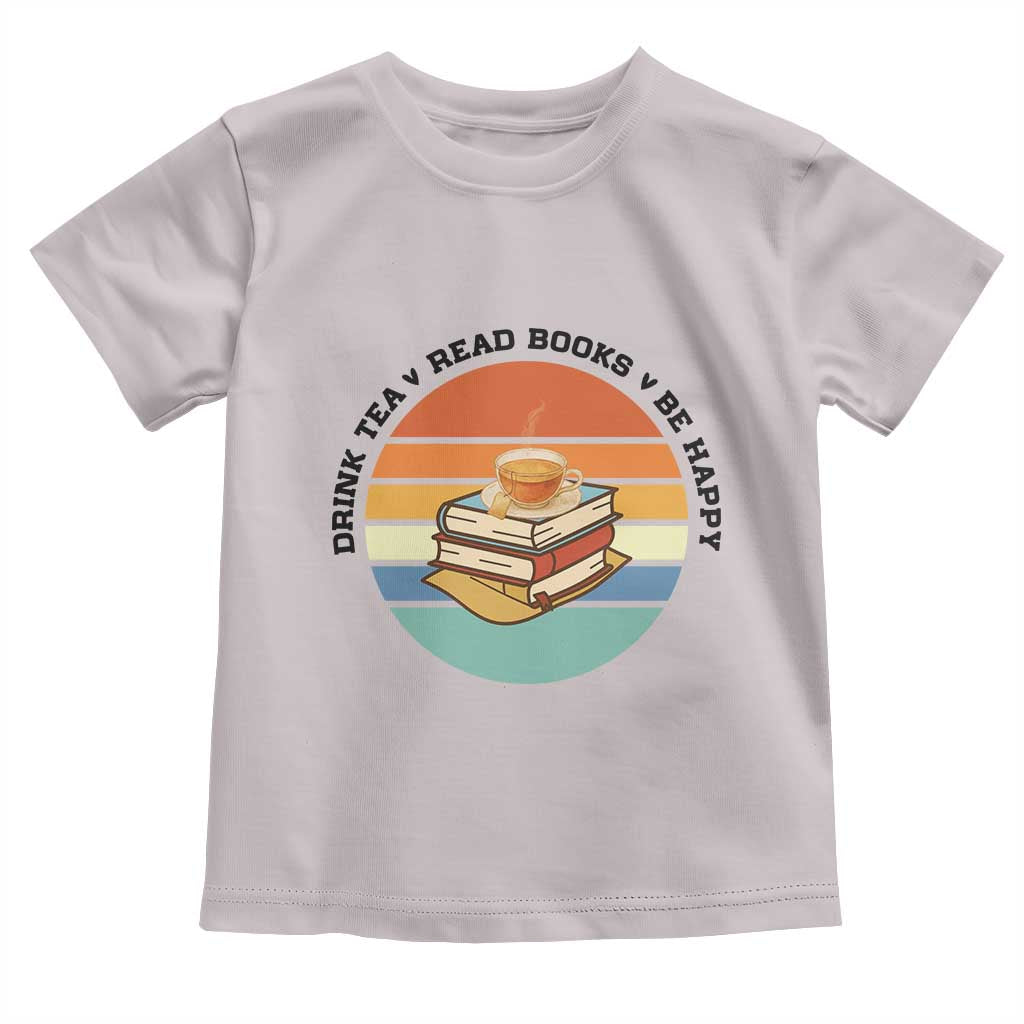 Drink Tea Read Books Be Happy Toddler T Shirt Book Worm Tea Cup TS12 Ice Gray Print Your Wear