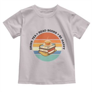Drink Tea Read Books Be Happy Toddler T Shirt Book Worm Tea Cup TS12 Ice Gray Print Your Wear