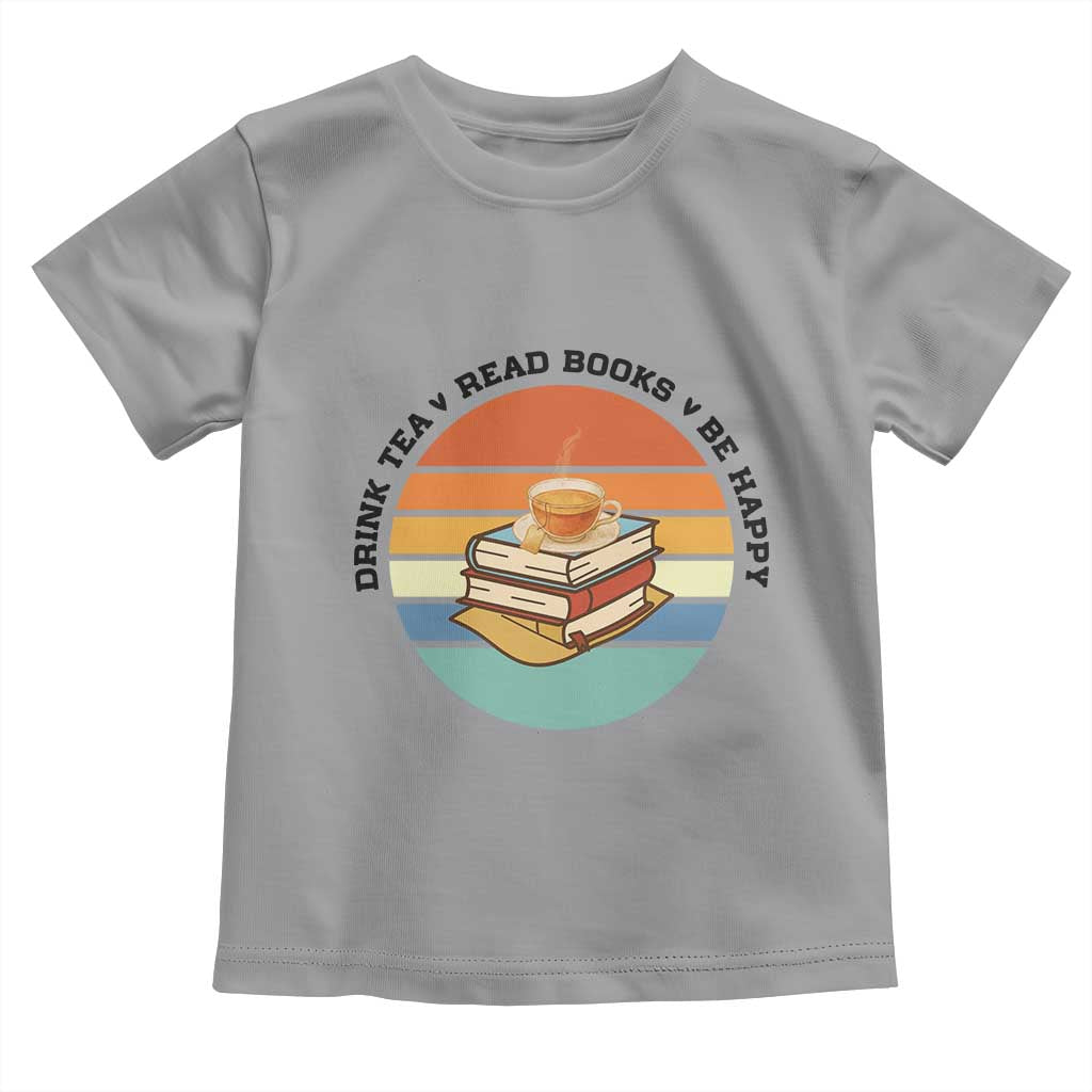 Drink Tea Read Books Be Happy Toddler T Shirt Book Worm Tea Cup TS12 Sport Gray Print Your Wear
