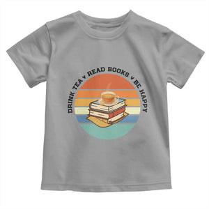 Drink Tea Read Books Be Happy Toddler T Shirt Book Worm Tea Cup TS12 Sport Gray Print Your Wear