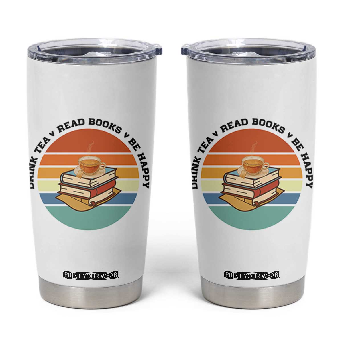 Drink Tea Read Books Be Happy Tumbler Cup Book Worm Tea Cup TS12 White Print Your Wear