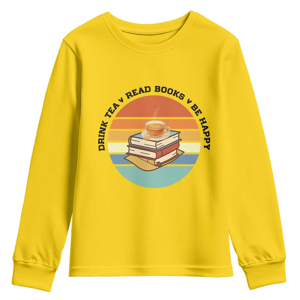 Drink Tea Read Books Be Happy Youth Sweatshirt Book Worm Tea Cup TS12 Daisy Print Your Wear