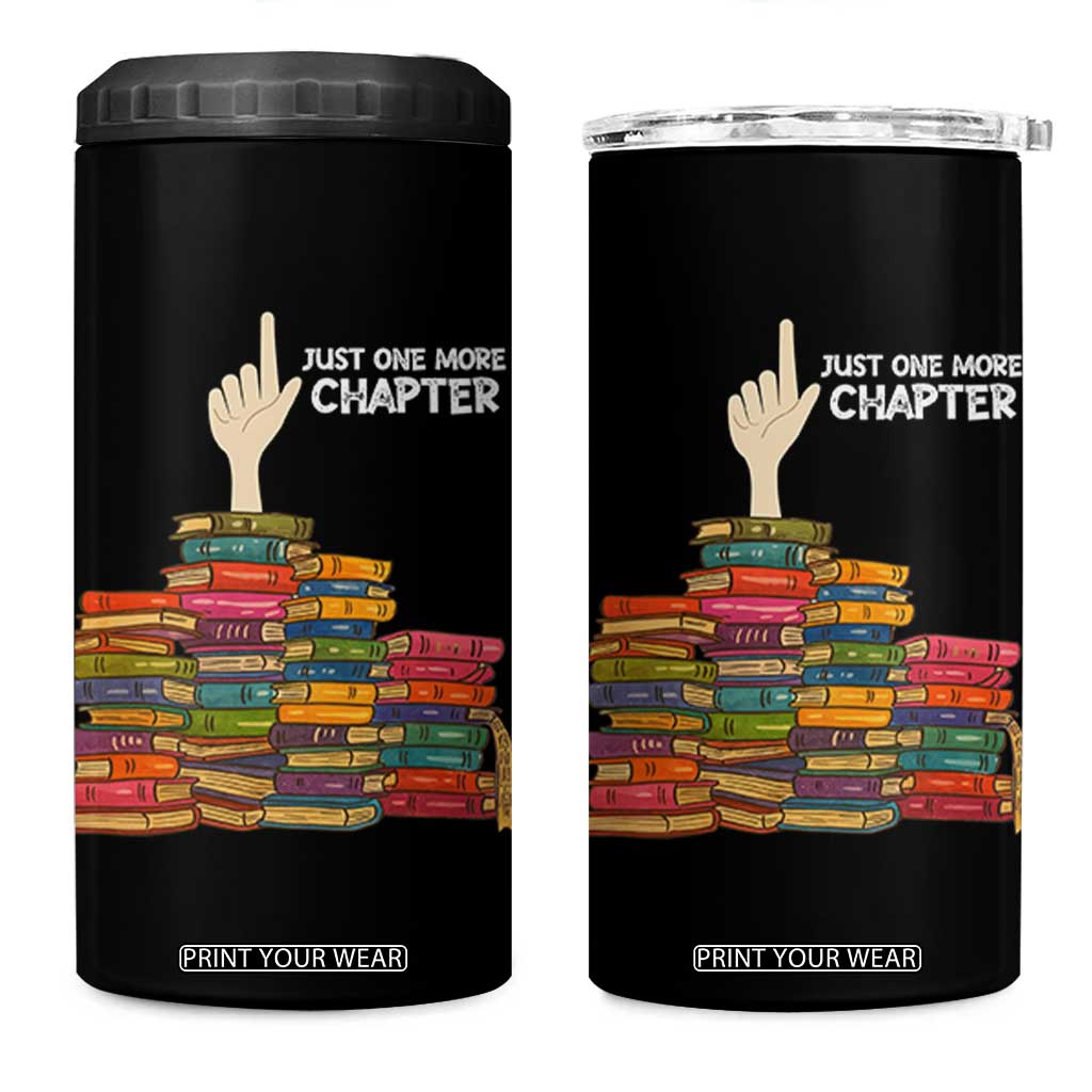 Just One More Chapter 4 in 1 Can Cooler Tumbler Funny Book Lover TS12 One Size: 16 oz Black Print Your Wear