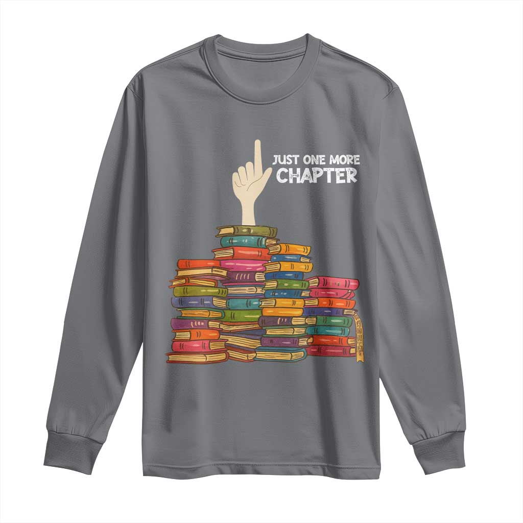 Just One More Chapter Long Sleeve Shirt Funny Book Lover TS12 Charcoal Print Your Wear