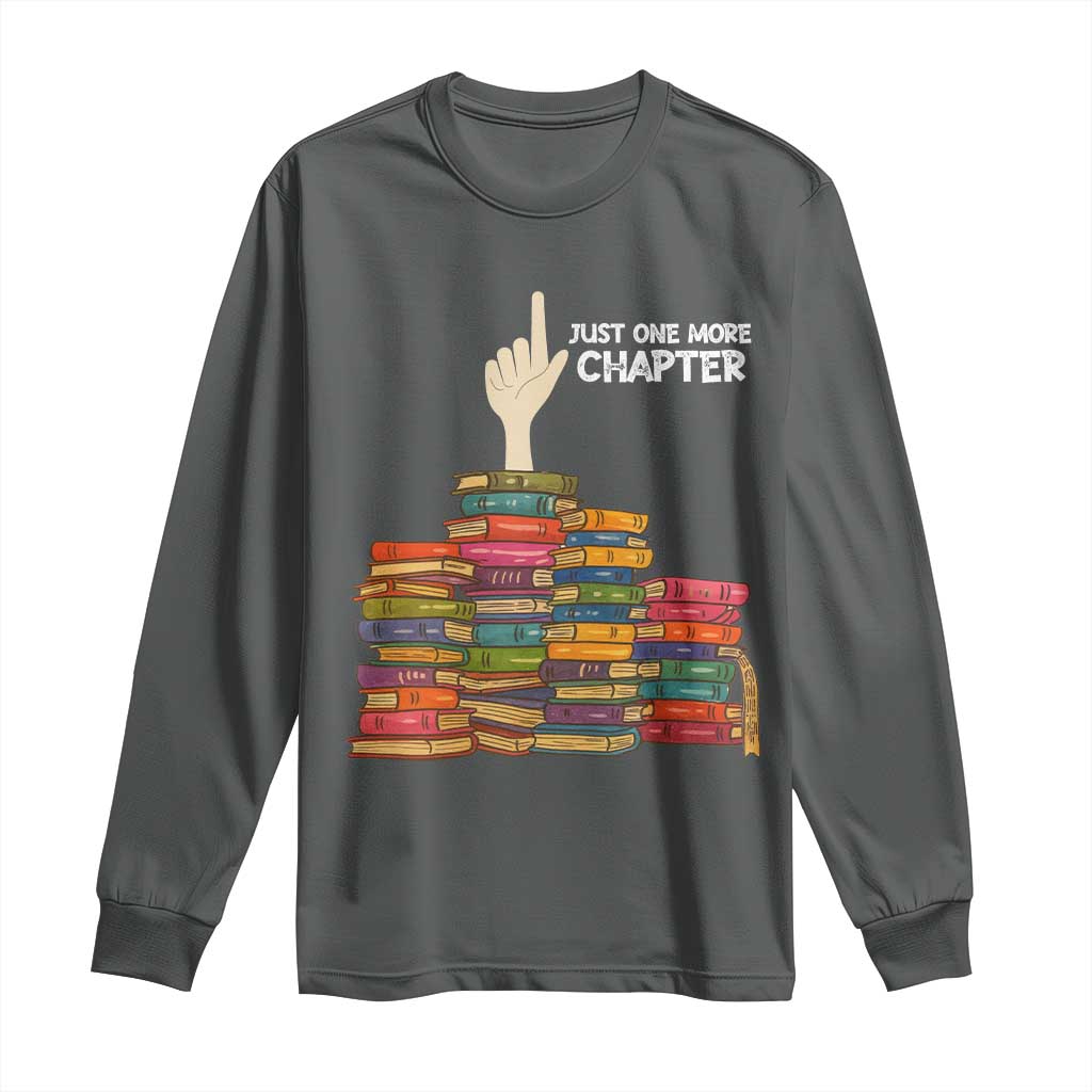 Just One More Chapter Long Sleeve Shirt Funny Book Lover TS12 Dark Heather Print Your Wear