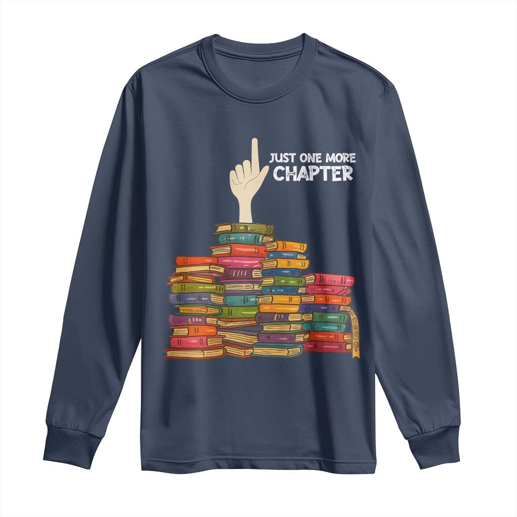 Just One More Chapter Long Sleeve Shirt Funny Book Lover TS12 Navy Print Your Wear