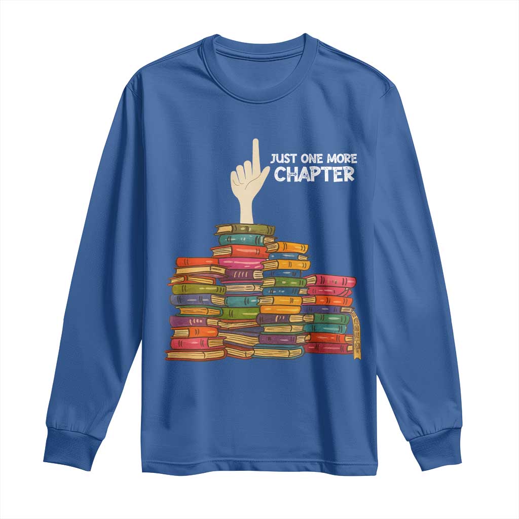 Just One More Chapter Long Sleeve Shirt Funny Book Lover TS12 Royal Blue Print Your Wear
