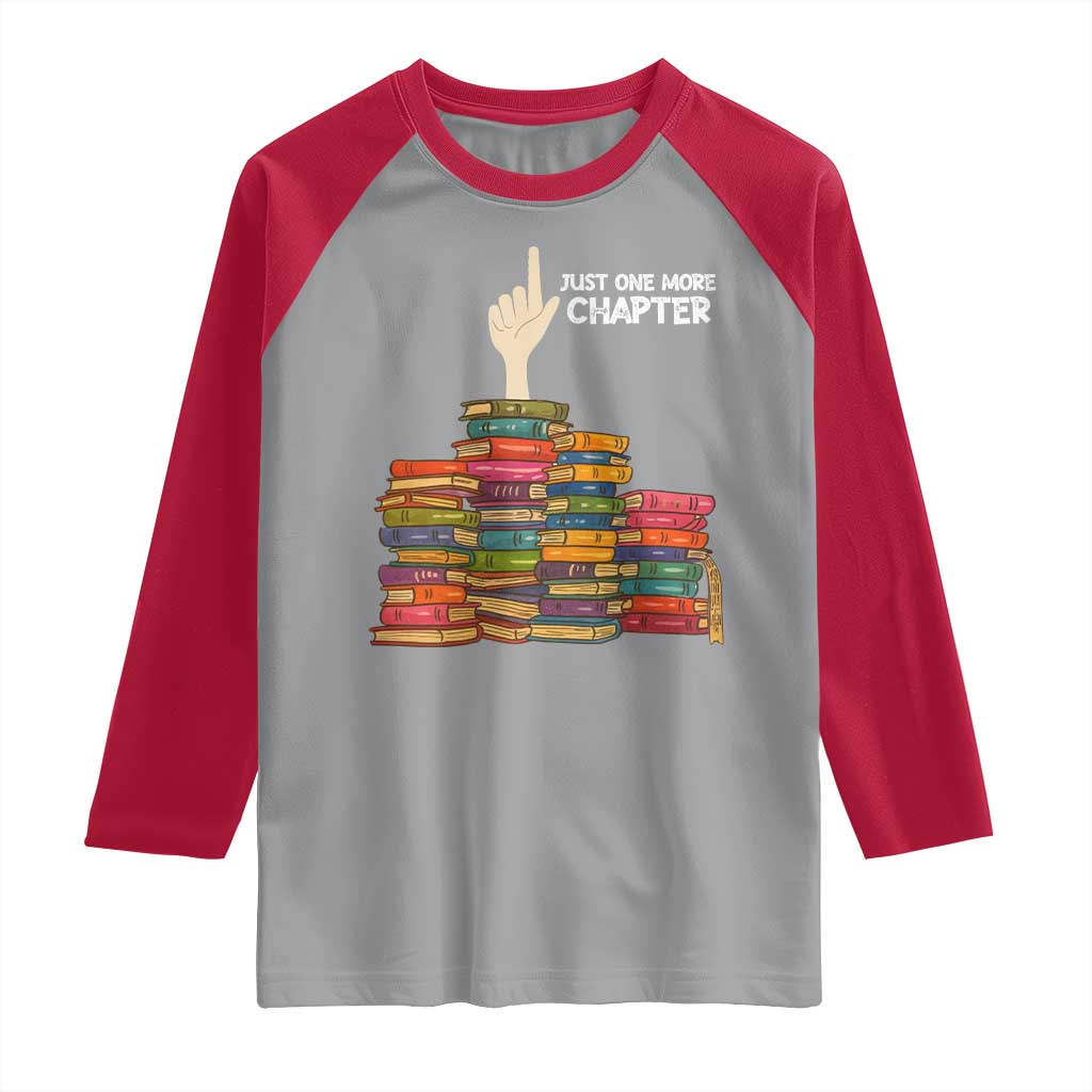 Just One More Chapter Raglan Shirt Funny Book Lover TS12 Sport Gray Red Print Your Wear