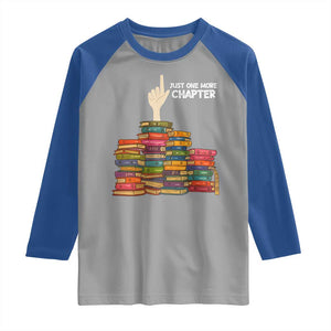 Just One More Chapter Raglan Shirt Funny Book Lover TS12 Sport Gray Royal Print Your Wear