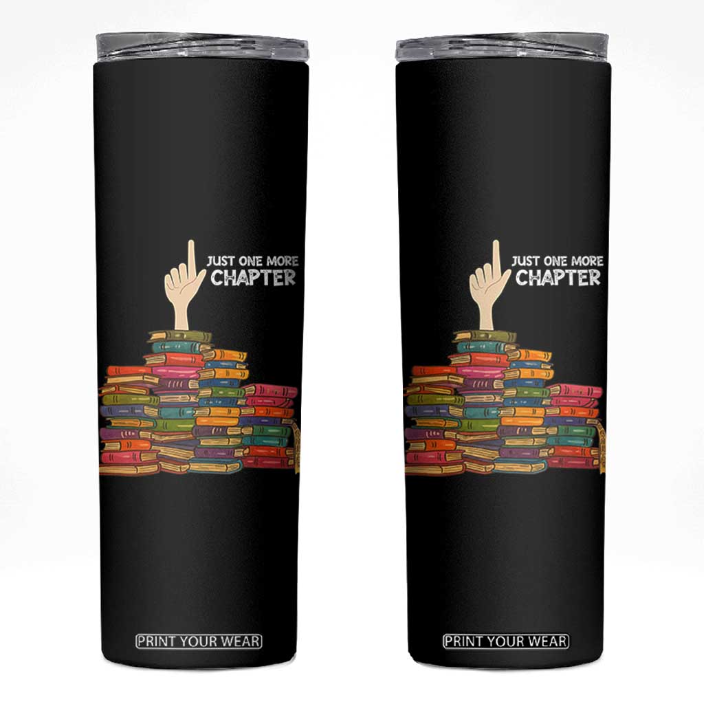 Just One More Chapter Skinny Tumbler Funny Book Lover TS12 Black Print Your Wear