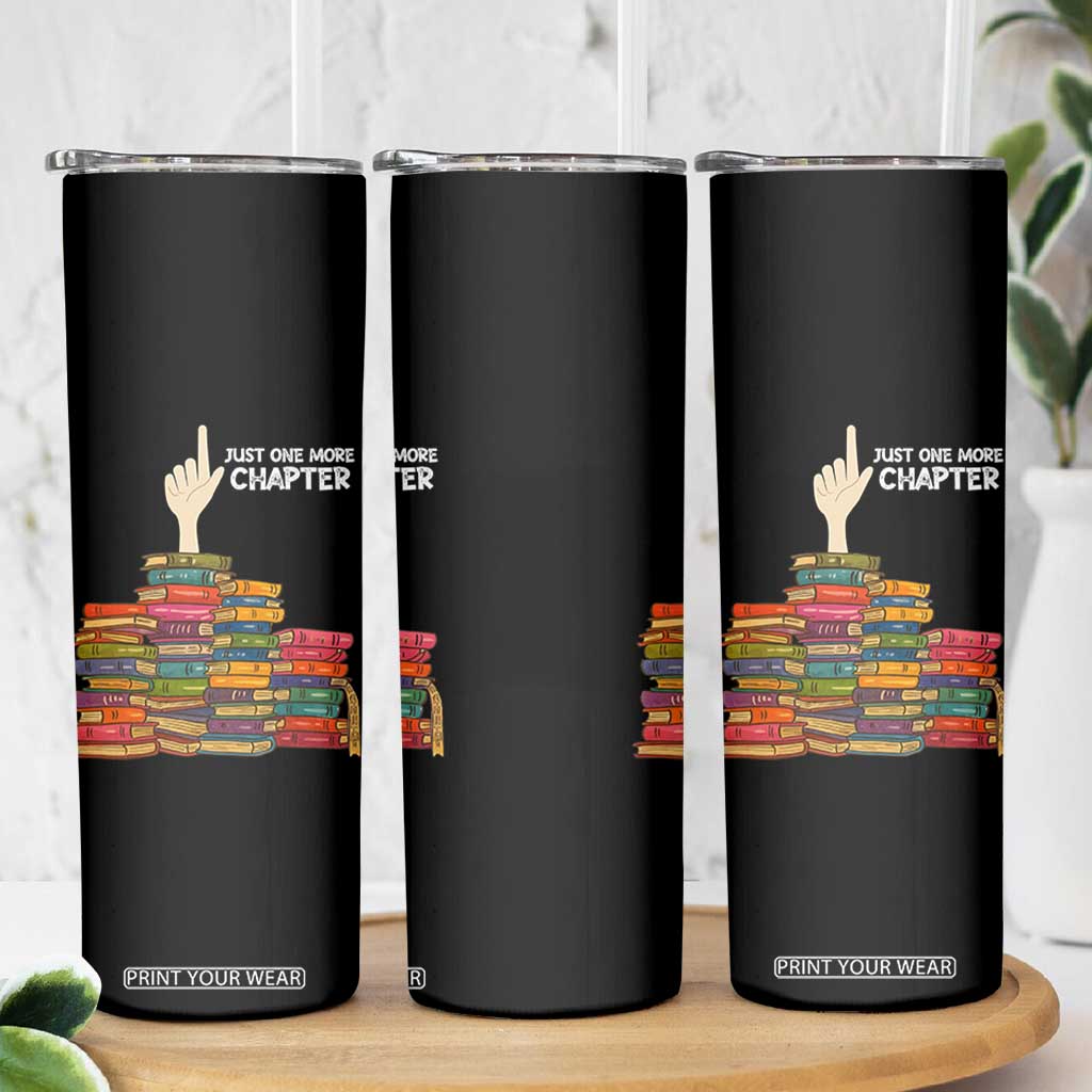 Just One More Chapter Skinny Tumbler Funny Book Lover TS12 Print Your Wear