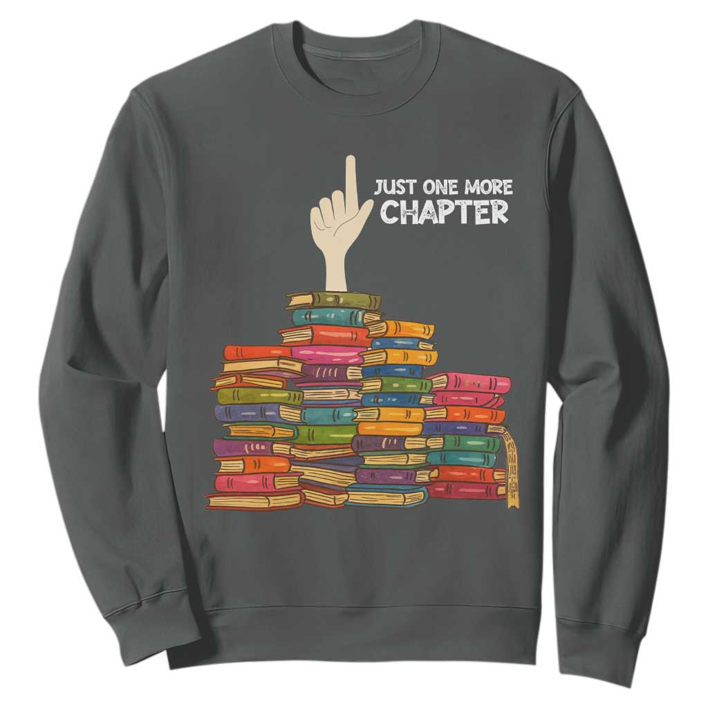 Just One More Chapter Sweatshirt Funny Book Lover TS12 Dark Heather Print Your Wear