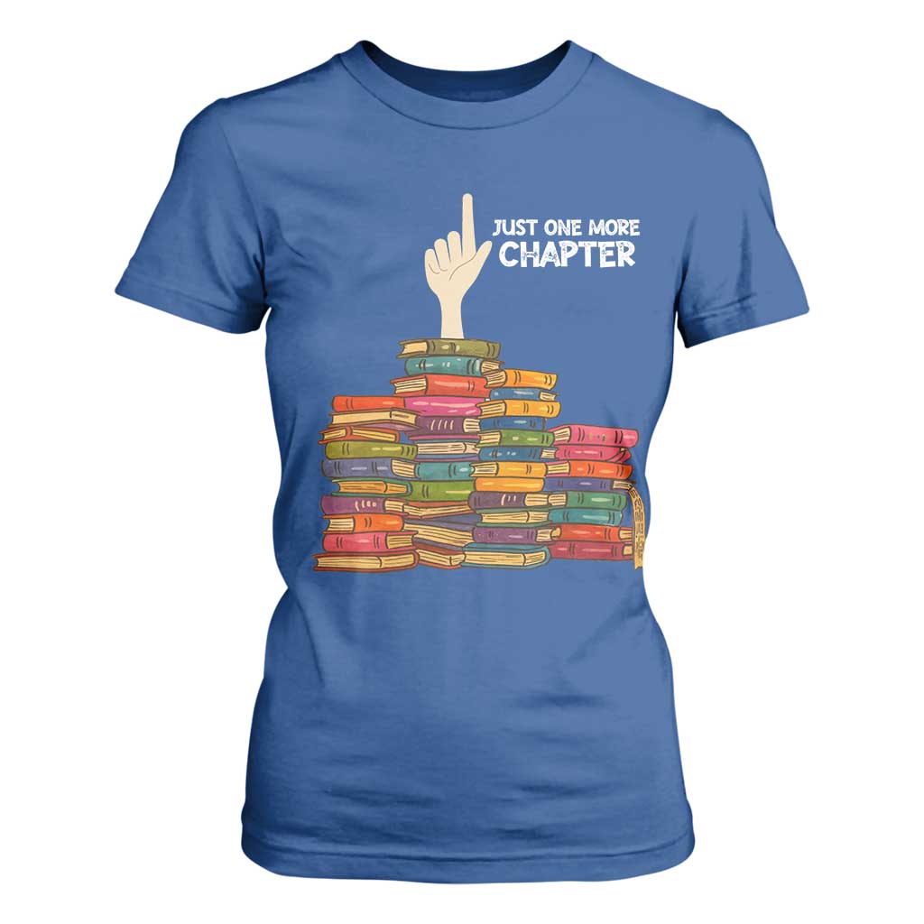 Just One More Chapter T Shirt For Women Funny Book Lover TS12 Royal Blue Print Your Wear