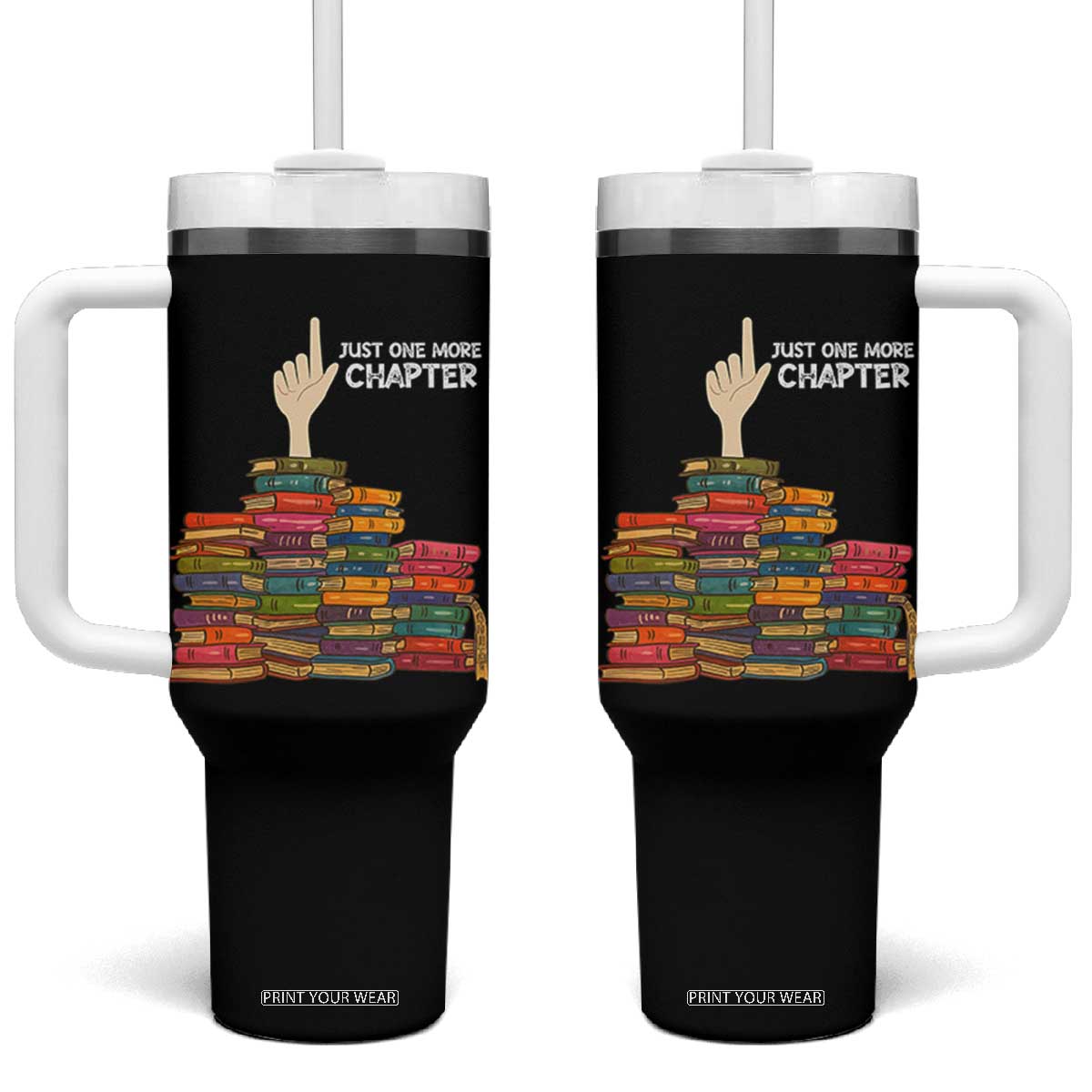 Just One More Chapter Tumbler With Handle Funny Book Lover TS12 One Size: 40 oz Black Print Your Wear