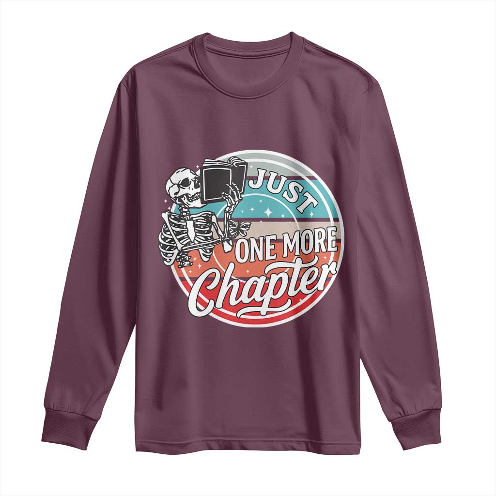 Just One More Chapter Long Sleeve Shirt Funny Skeleton Reading Book TS12 Maroon Print Your Wear