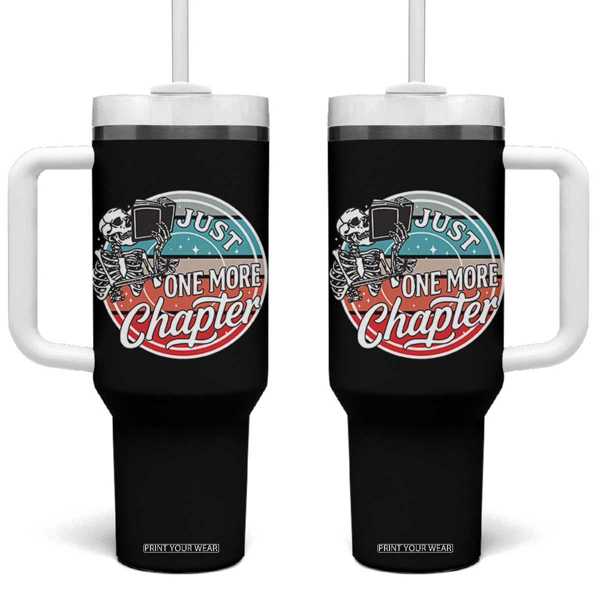 Just One More Chapter Tumbler With Handle Funny Skeleton Reading Book TS12 One Size: 40 oz Black Print Your Wear
