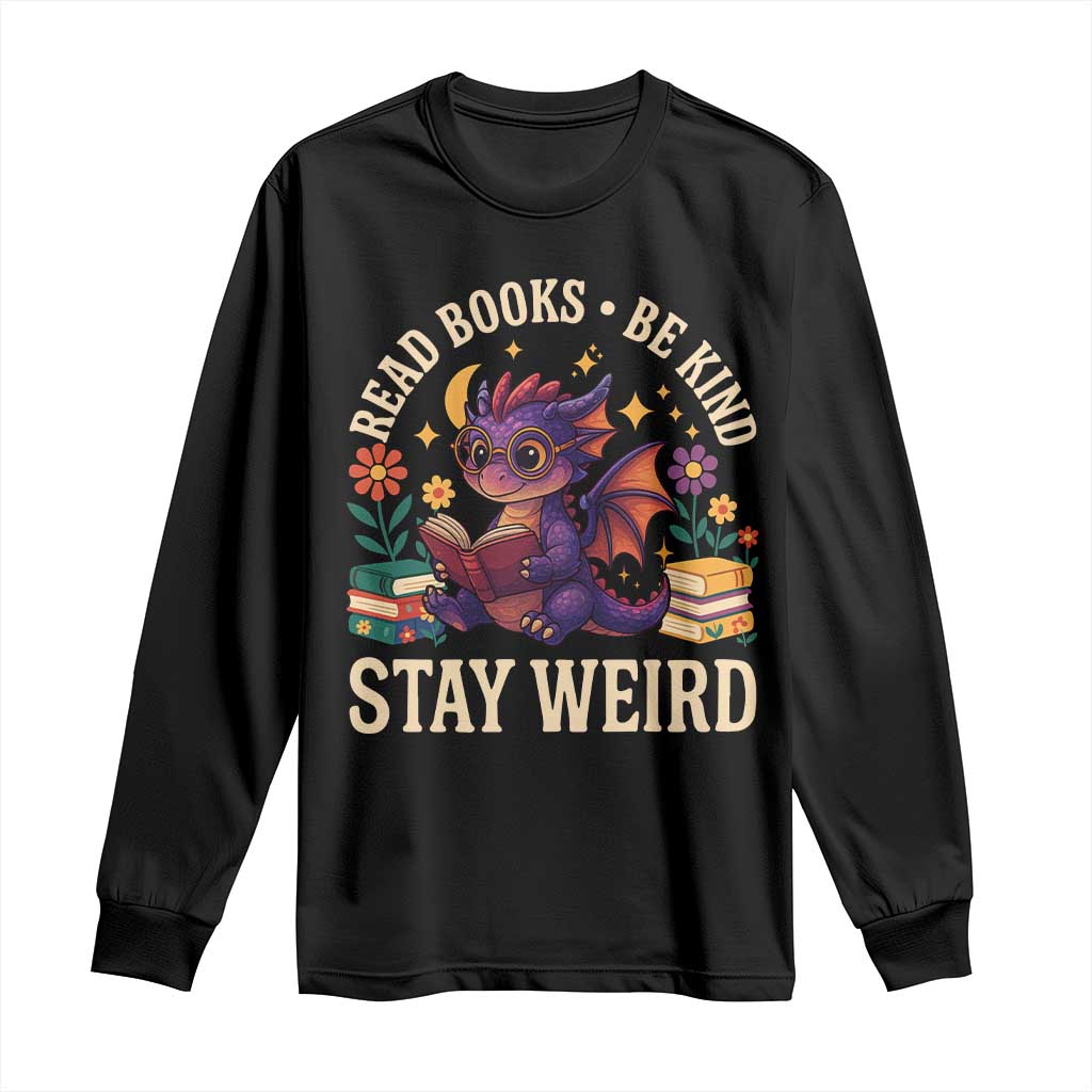 Dragon Read Book Long Sleeve Shirt Funny Read Books Be Kind Stay Weird TS12 Black Print Your Wear