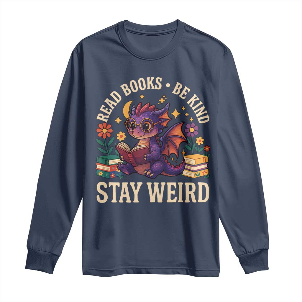 Dragon Read Book Long Sleeve Shirt Funny Read Books Be Kind Stay Weird TS12 Navy Print Your Wear