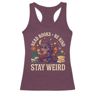Dragon Read Book Racerback Tank Top Funny Read Books Be Kind Stay Weird TS12 Maroon Print Your Wear