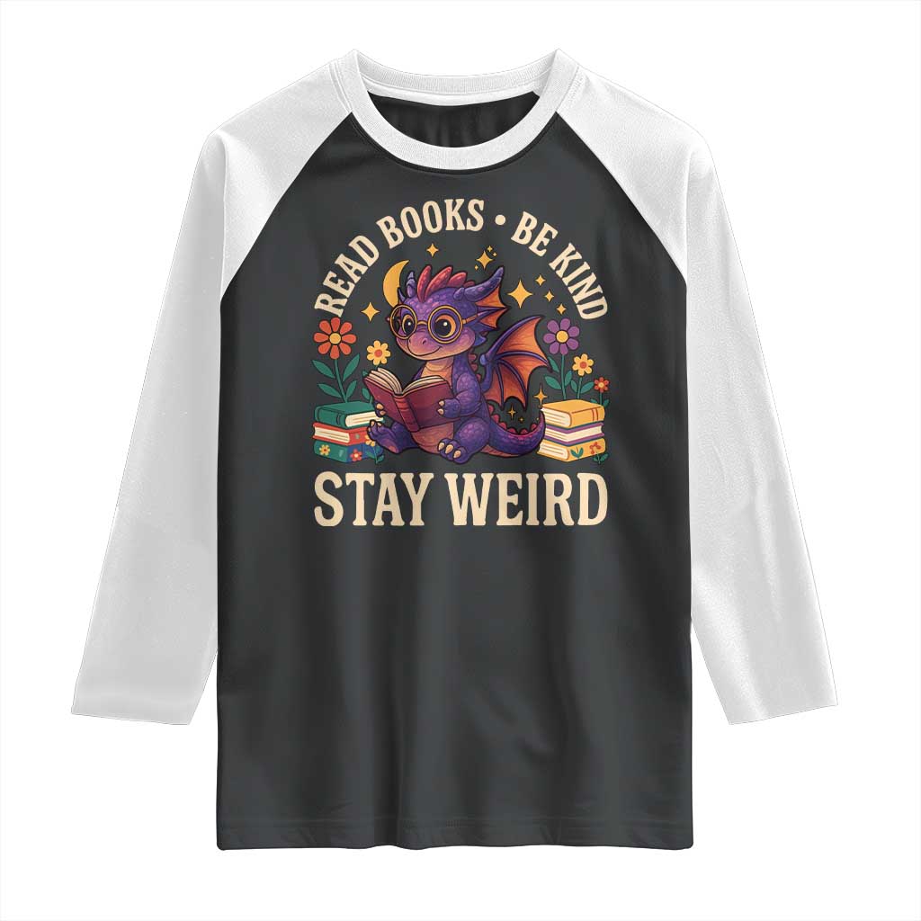 Dragon Read Book Raglan Shirt Funny Read Books Be Kind Stay Weird TS12 Black White Print Your Wear