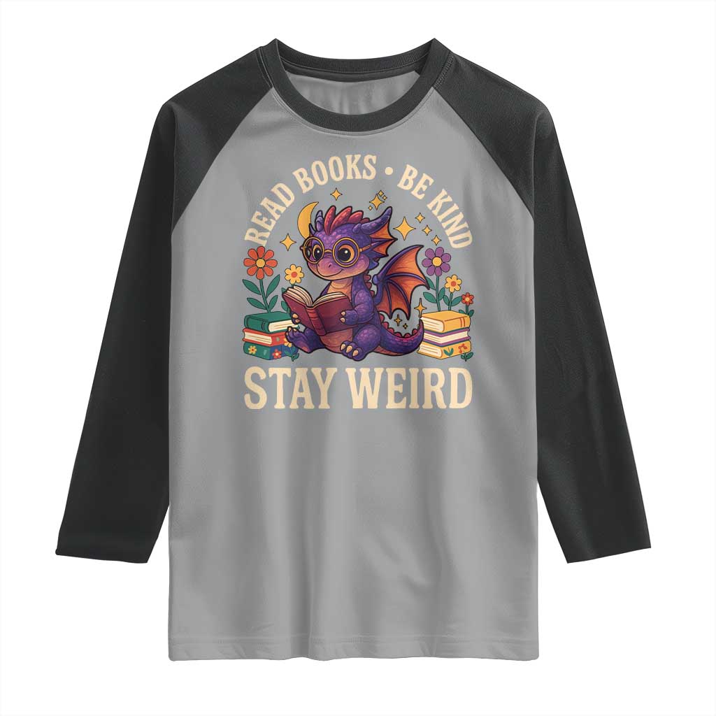 Dragon Read Book Raglan Shirt Funny Read Books Be Kind Stay Weird TS12 Sport Gray Black Print Your Wear