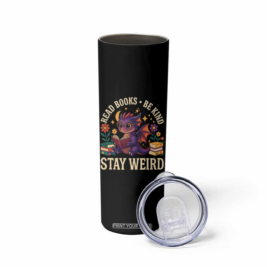 Dragon Read Book Skinny Tumbler Funny Read Books Be Kind Stay Weird TS12 Print Your Wear