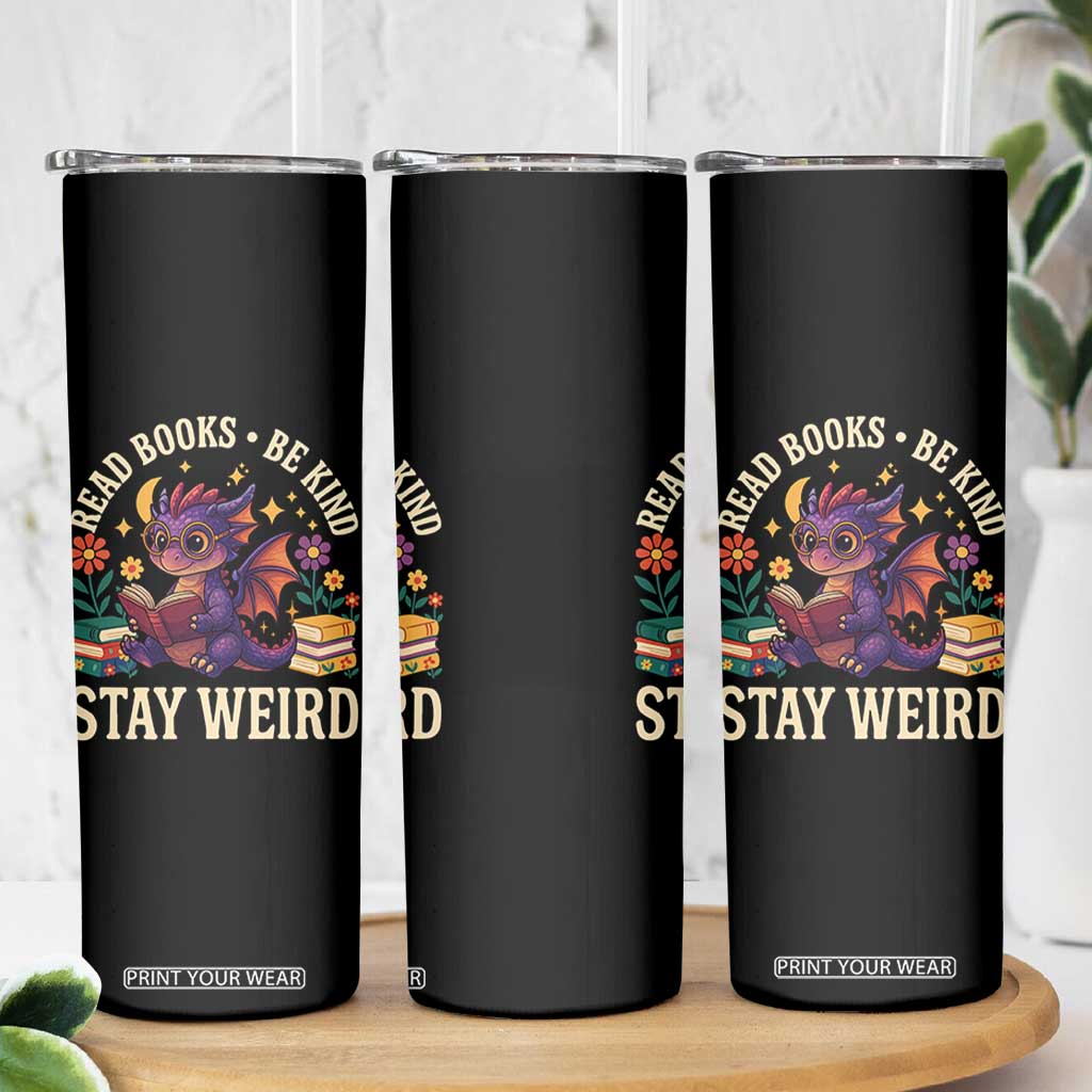 Dragon Read Book Skinny Tumbler Funny Read Books Be Kind Stay Weird TS12 Print Your Wear