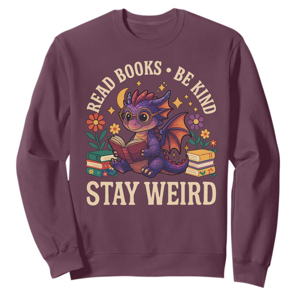 Dragon Read Book Sweatshirt Funny Read Books Be Kind Stay Weird TS12 Maroon Print Your Wear
