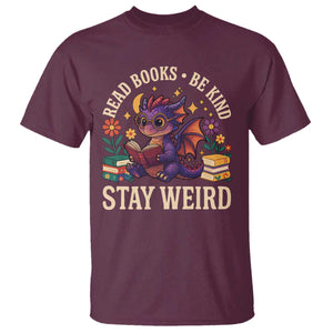 Dragon Read Book T Shirt Funny Read Books Be Kind Stay Weird TS12 Maroon Print Your Wear