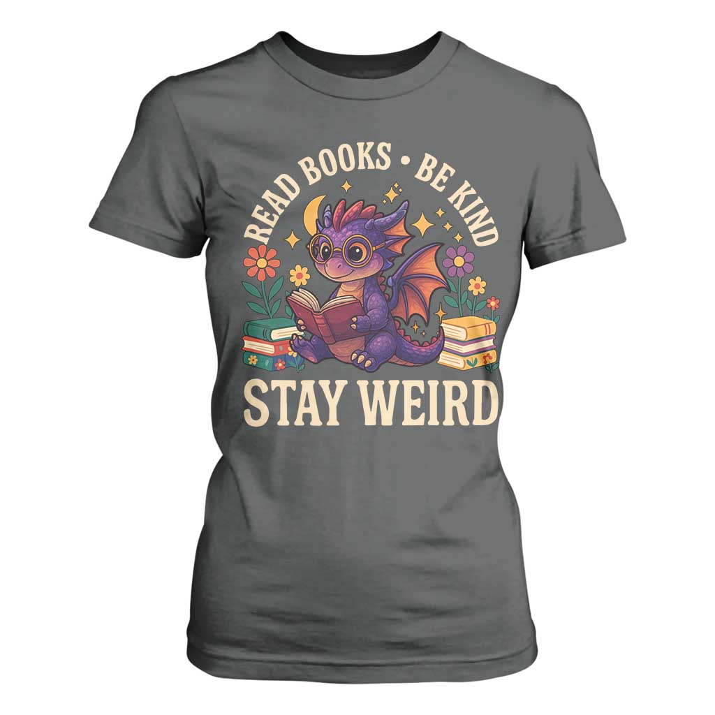 Dragon Read Book T Shirt For Women Funny Read Books Be Kind Stay Weird TS12 Dark Heather Print Your Wear