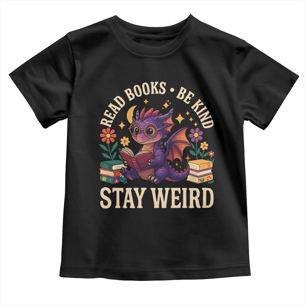 Dragon Read Book Toddler T Shirt Funny Read Books Be Kind Stay Weird TS12 Black Print Your Wear