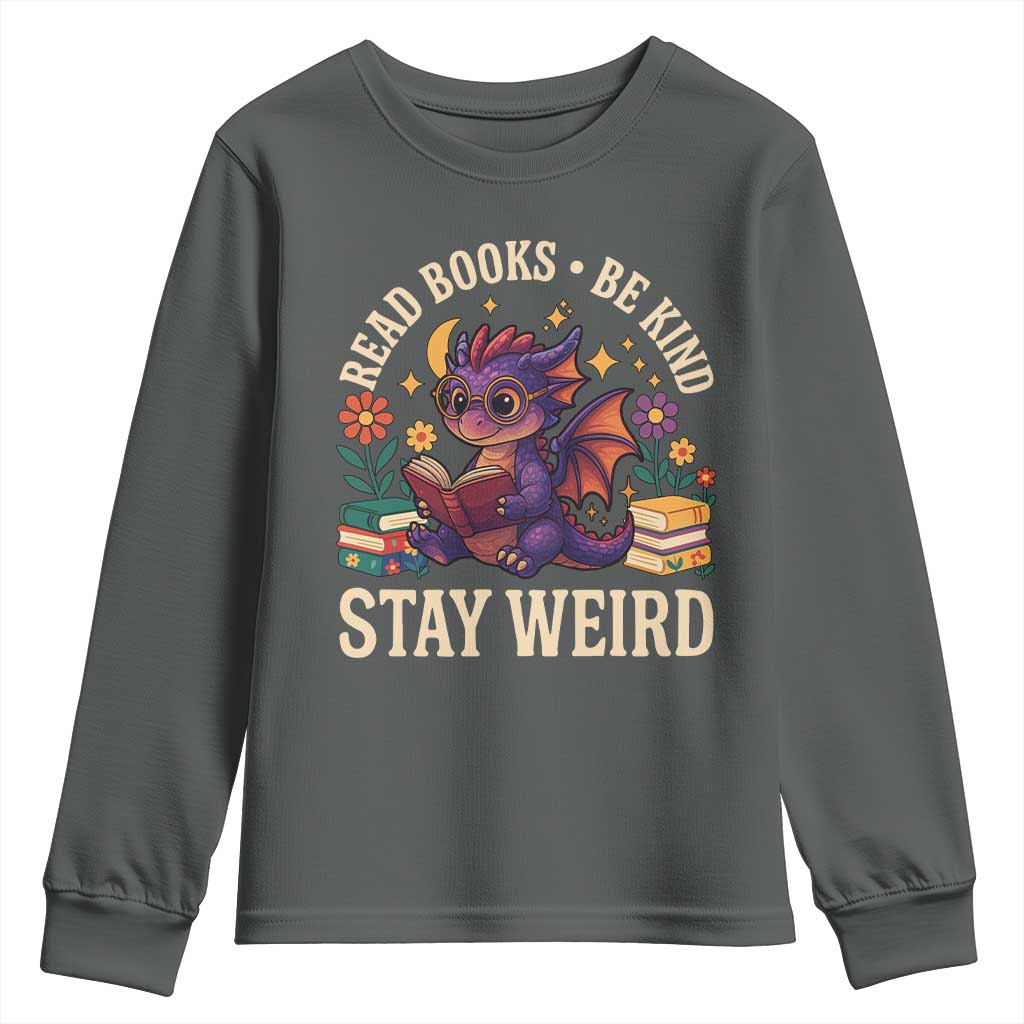 Dragon Read Book Youth Sweatshirt Funny Read Books Be Kind Stay Weird TS12 Dark Heather Print Your Wear