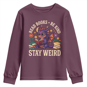 Dragon Read Book Youth Sweatshirt Funny Read Books Be Kind Stay Weird TS12 Maroon Print Your Wear