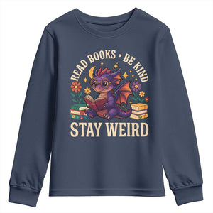 Dragon Read Book Youth Sweatshirt Funny Read Books Be Kind Stay Weird TS12 Navy Print Your Wear