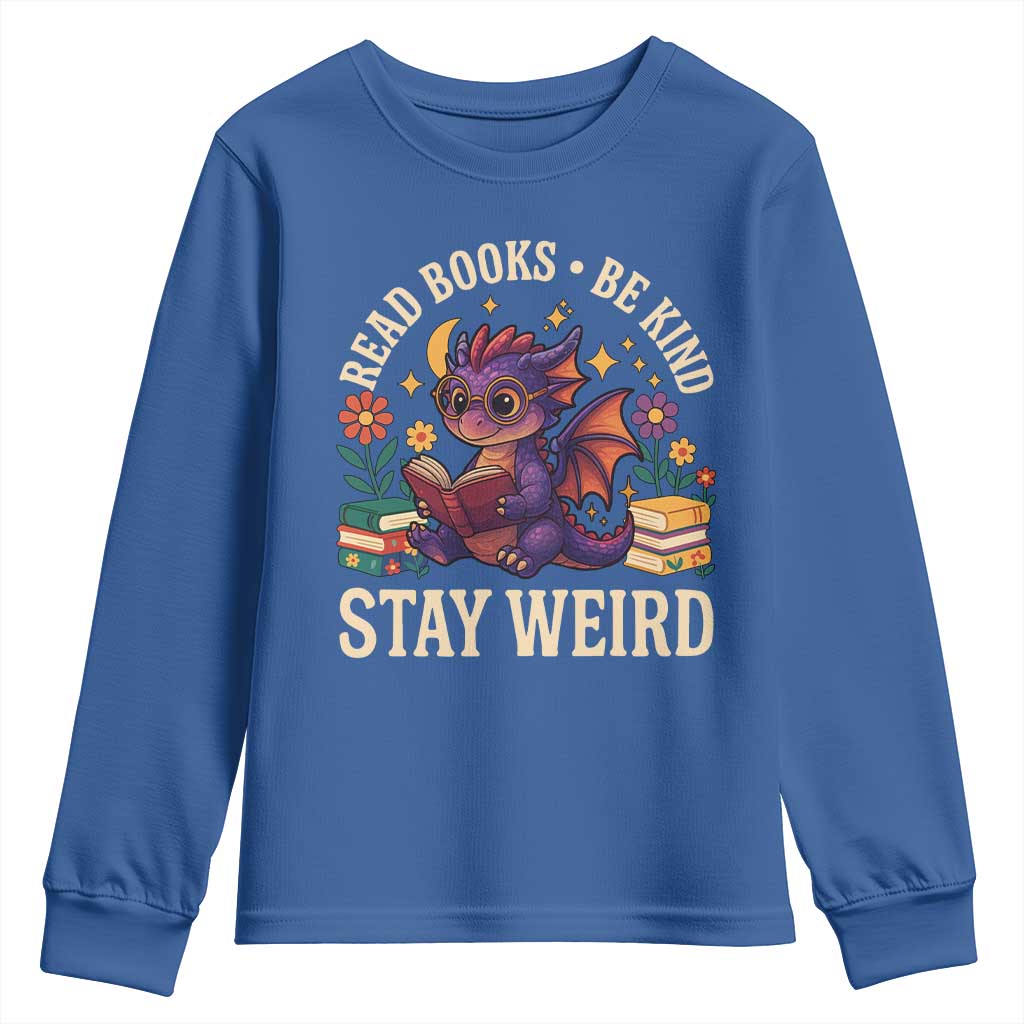 Dragon Read Book Youth Sweatshirt Funny Read Books Be Kind Stay Weird TS12 Royal Blue Print Your Wear