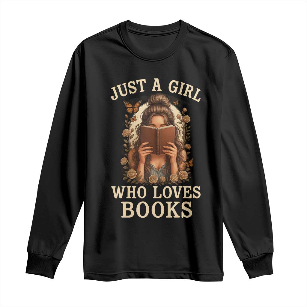 Just A Girl Who Loves Books Long Sleeve Shirt Funny Bookworm Quote TS12 Black Print Your Wear