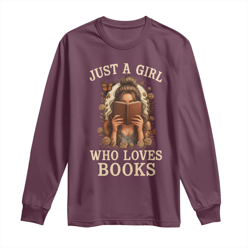 Just A Girl Who Loves Books Long Sleeve Shirt Funny Bookworm Quote TS12 Maroon Print Your Wear
