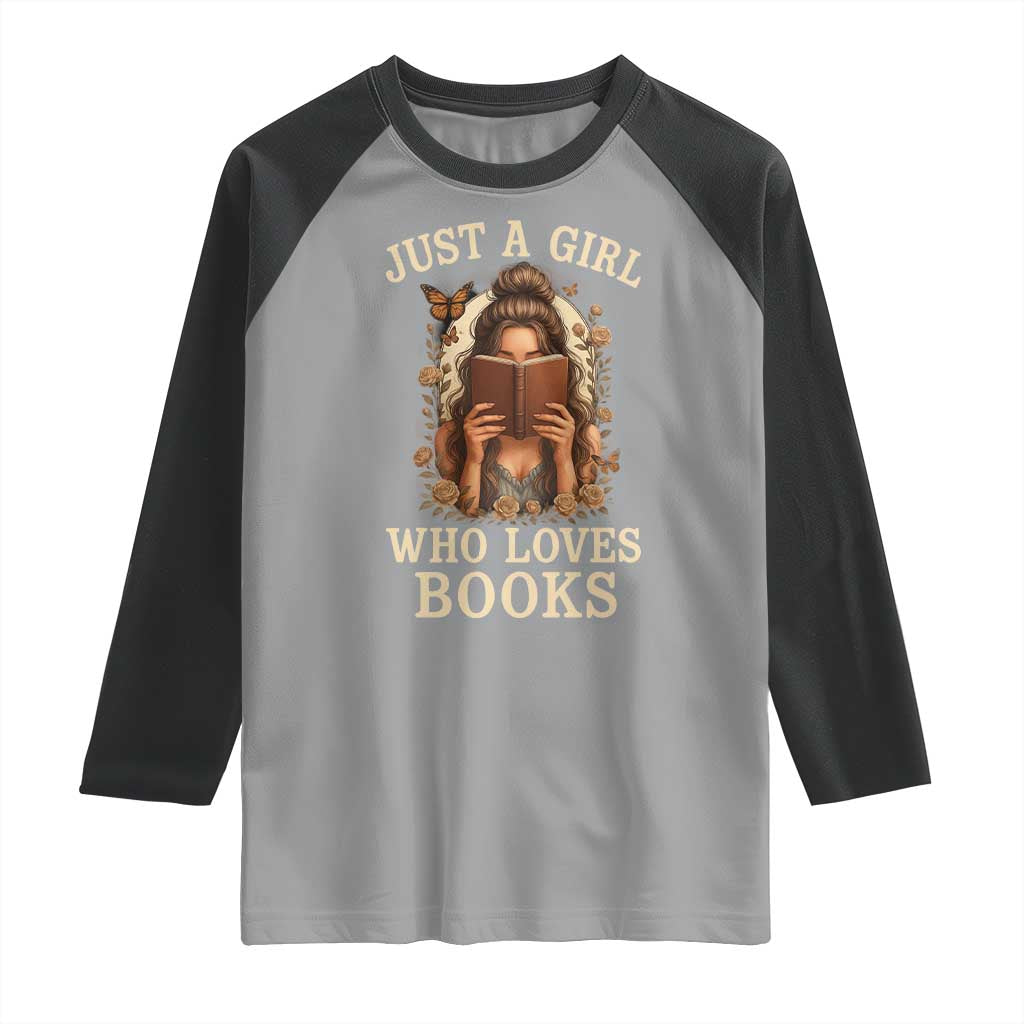 Just A Girl Who Loves Books Raglan Shirt Funny Bookworm Quote TS12 Sport Gray Black Print Your Wear