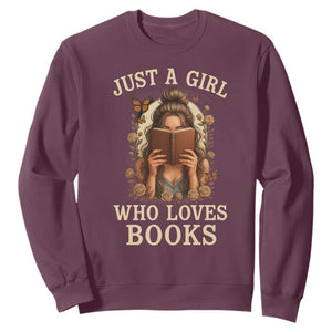 Just A Girl Who Loves Books Sweatshirt Funny Bookworm Quote TS12 Maroon Print Your Wear