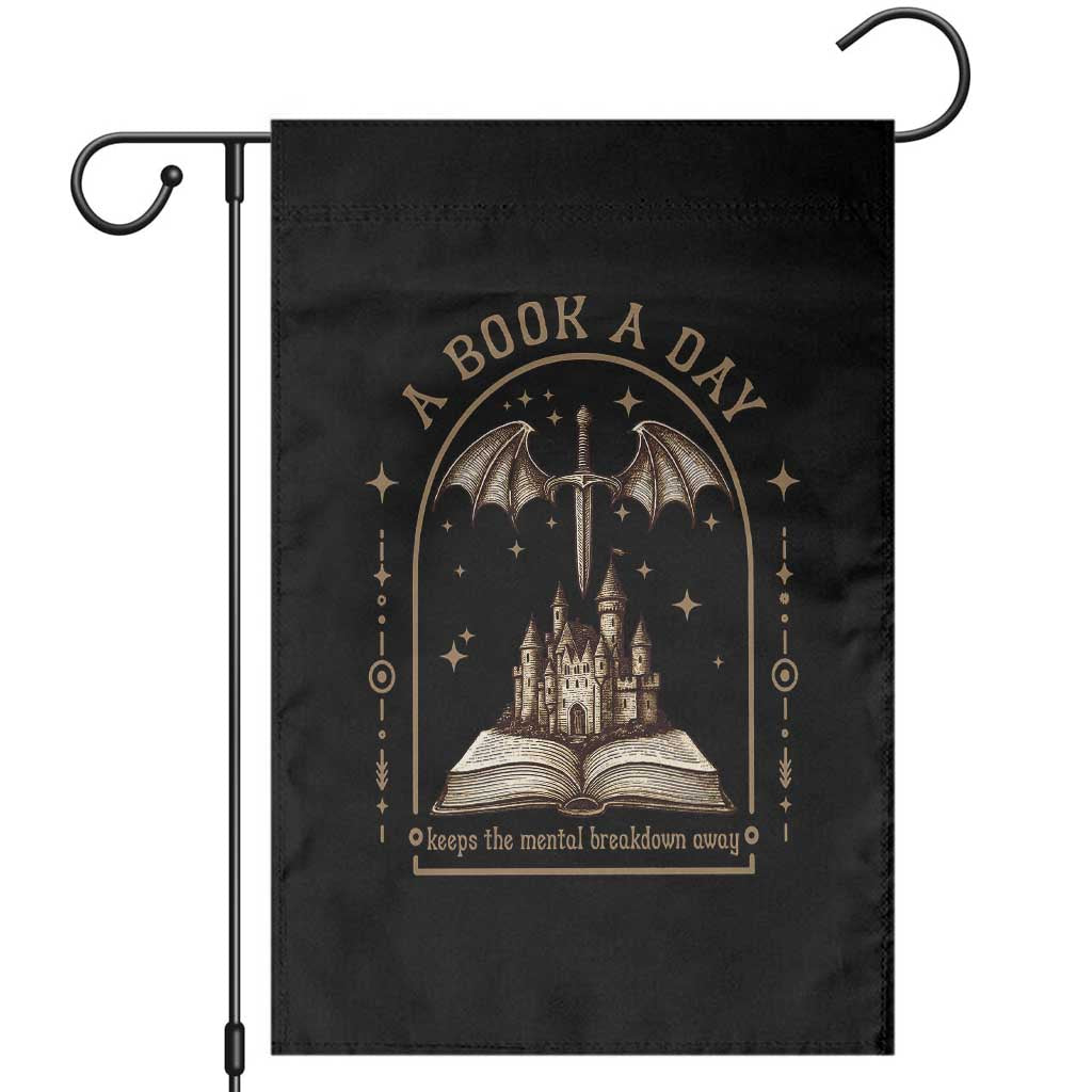 Fantasy Book Lover Garden Flag A Book A Day Keeps The Mental Breakdown Away TS12 Black Print Your Wear