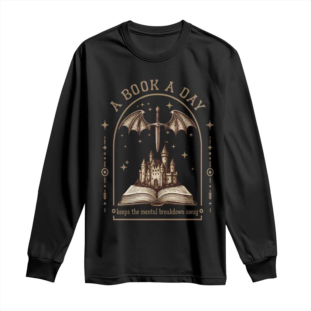 Fantasy Book Lover Long Sleeve Shirt A Book A Day Keeps The Mental Breakdown Away TS12 Black Print Your Wear